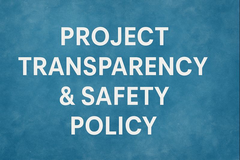 Project Transparency & Safety Policy